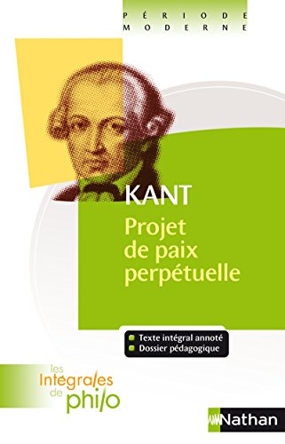 Les intÃ©grales de Philo - KANT, Projet de paix perpÃ©tuelle (9782091882086) by BarrÃ¨re, Jean-Jacques; Huisman, Denis; Kant, Immanuel; Roche, Christian