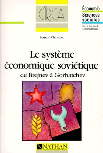 Le SystÃ¨me Ã©conomique soviÃ©tique: De Brejnev Ã  Gorbatchev (9782091889610) by Chavance, Bernard