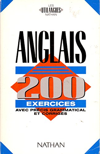 Imagen de archivo de Anglais 200 exercices : Avec prcis grammatical et corrigs a la venta por Ammareal