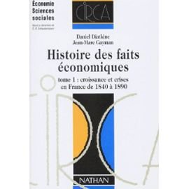 Beispielbild fr HISTOIRE DES FAITS ECONOMIQUES. Tome 1, Croissance et crises en France de 1840  1890, 2me dition zum Verkauf von medimops
