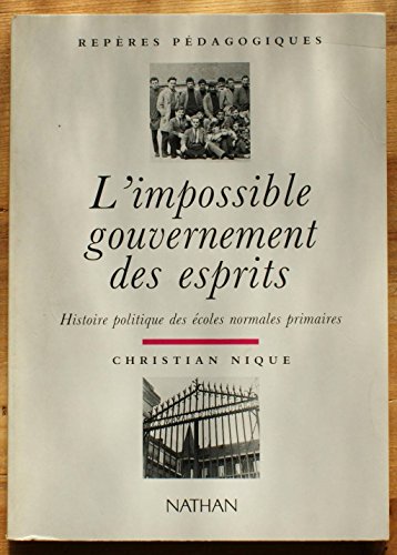 Imagen de archivo de L'impossible Gouvernement Des Esprits : Histoire Politique Des coles Normales Primaires a la venta por RECYCLIVRE