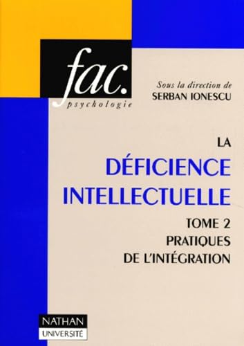 Beispielbild fr La dficience intellectuelle, tome 2 : Pratiques de l'intgration zum Verkauf von Librairie A LA PAGE