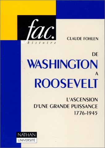 Beispielbild fr De Washington  Roosevelt : L'ascension d'une grande puissance, 1763-1945 zum Verkauf von Ammareal