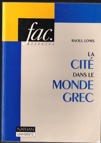 9782091903170: LA CITE DANS LE MONDE GREC.: Structures, fonctionnement, contradictions
