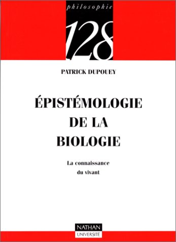 EpistÃ©mologie de la biologie: La connaissance du vivant (9782091903422) by Dupouey, Patrick; 128