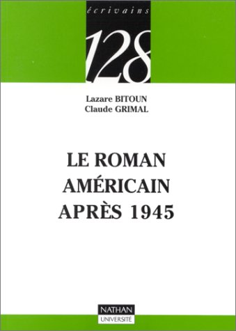 Le roman amÃ©ricain aprÃ¨s 1945 (9782091903507) by Bitoun, Lazare; Grimal, Claude; 128