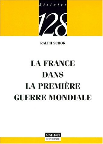 La France dans la PremiÃ¨re Guerre mondiale (9782091903811) by Schor, Ralph; 128