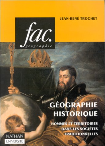 Imagen de archivo de Gographie Historique : Hommes Et Territoires Dans Les Socits Traditionnelles a la venta por RECYCLIVRE