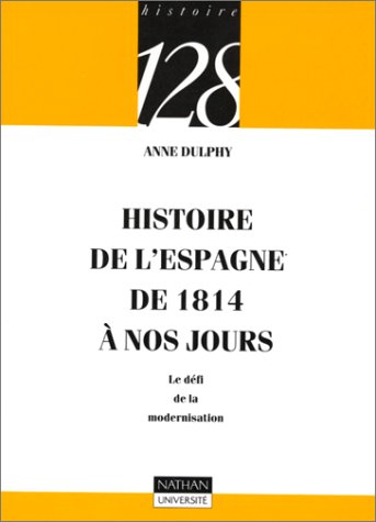 Beispielbild fr Histoire de l'Espagne de 1814  nos jours : Le dfi de la modernisation zum Verkauf von medimops