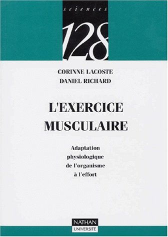 Stock image for L'Exercice musculaire : Adaptation physiologique de l'organisme  l'effort for sale by Ammareal