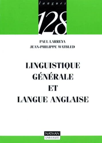 Linguistique gÃ©nÃ©rale et langue anglaise (9782091906669) by Larreya, Paul; Watbled, Jean-Philippe; 128