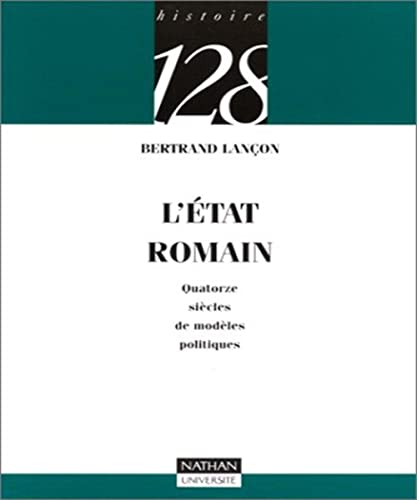 L'Ã©tat romain: Quatorze siÃ¨cles de modÃ¨les politiques (9782091907369) by LanÃ§on, Bertrand; 128