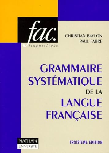 Beispielbild fr GRAMMAIRE SYSTEMATIQUE DE LA LANGUE FRANCAISE. Avec des travaux pratiques et leurs corrigs, 3me dition revue et augmente zum Verkauf von Ammareal