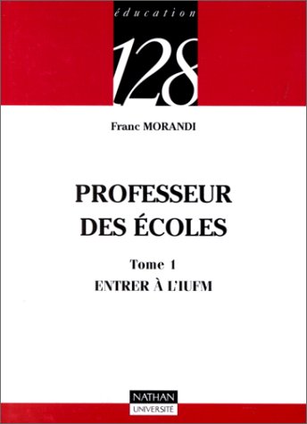 Imagen de archivo de Professeur des coles, tome 1 : Entrer  l'IUFM, 2e dition a la venta por Ammareal