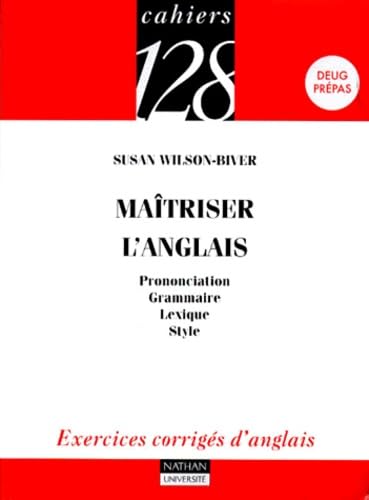 9782091909127: Matriser l'anglais : Prononciation, Grammaire, Lexique, Style