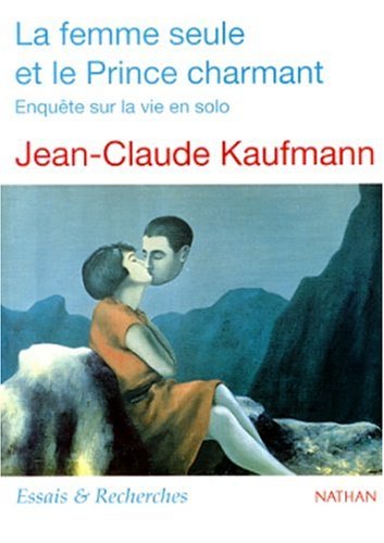 Stock image for La femme seule et le prince charmant: Enque?te sur la vie en solo (Collection Essais & recherches) (French Edition) for sale by GF Books, Inc.