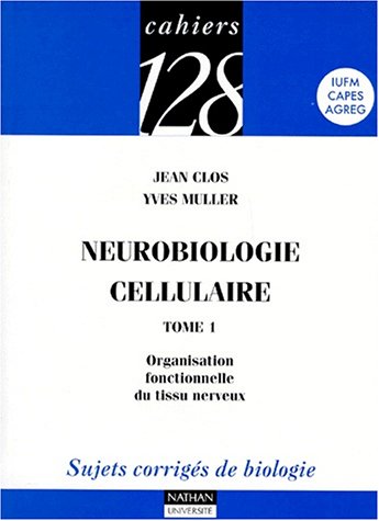 Beispielbild fr Neurobiologie cellulaire, tome 1 : Organisation fonctionnelle du tissu nerveux - Sujets corrigs de biologie, IUFM, Capes, Agreg zum Verkauf von medimops