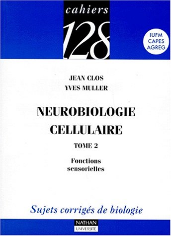 Beispielbild fr Neurobiologie cellulaire, tome 2 : Fonctions sensorielles - Sujets corrigs de biologie, IUFM, Capes, Agreg zum Verkauf von medimops