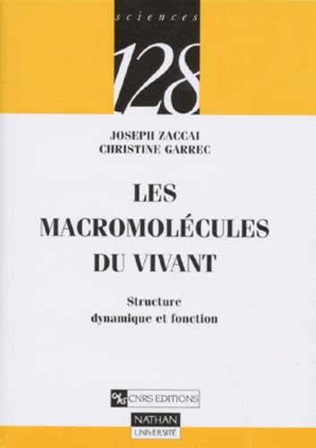 Les macromolÃ©cules du vivant: Structure, dynamique et fonction (9782091910086) by Garrec, Christine; ZaccaÃ¯, Joseph; 128