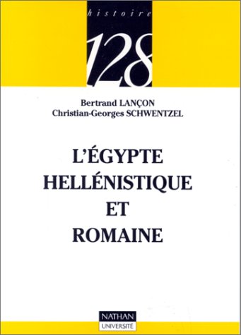 L'Egypte hellÃ©nistique et romaine (9782091910178) by LanÃ§on, Bertrand; Schwentzel, Christian-Georges; 128