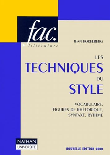 9782091910659: Les techniques du style : vocabulaire, figures de rhtoriques, syntaxe, rythme, 4e dition