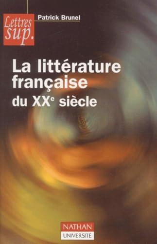 Beispielbild fr La Litterature Francais Du Xxe Siecle (Lettres sup) zum Verkauf von medimops