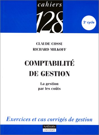 Stock image for Comptabilit de gestion - La gestion par les cots : Exercices et cas corrigs de gestion, 2e cycle for sale by medimops