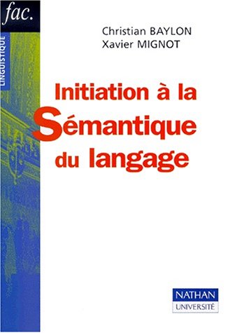 Initiation Ã: la sÃ©mantique du langage (9782091911038) by Baylon, Christian; Mignot, Xavier; Mitterand, Henri