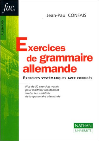 Exercices de grammaire allemande. Exercices systématiques avec corrigés - Confais, Jean-Paul