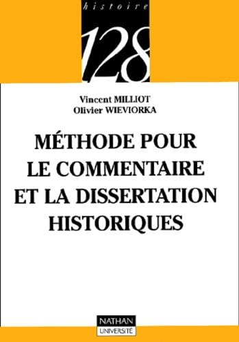 MÃ©thode pour le commentaire et la dissertation historiques, 2e Ã©dition (9782091911847) by Millot, Vincent; Wieviorka, Olivier; 128