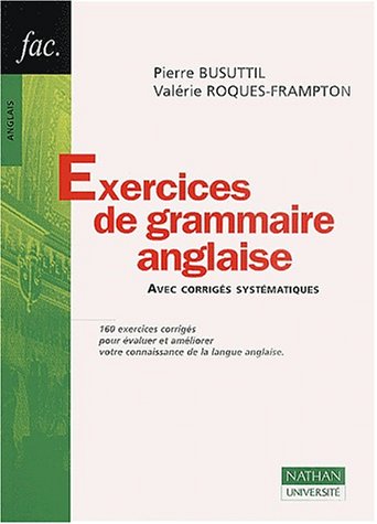 Exercices de grammaire anglaise avec corrigÃ©s systÃ©matiques, nouvelle Ã©dition (9782091912226) by Busuttil, Pierre; Roques-Frampton, ValÃ©rie