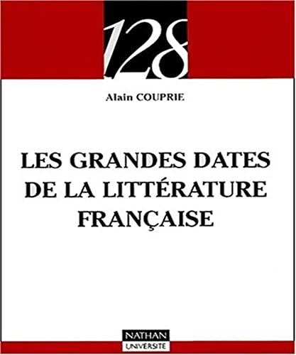 Les grandes dates de la littÃ©rature franÃ§aise (9782091912424) by Couprie, Alain; 128