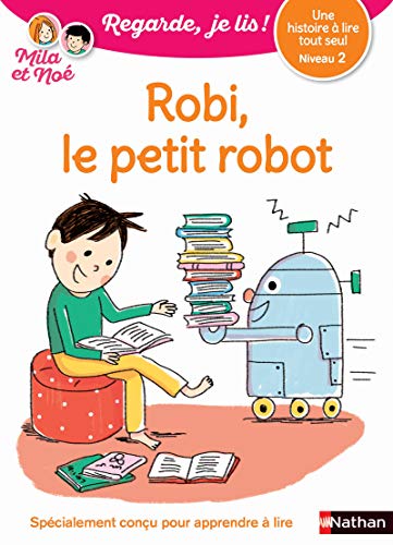9782091932293: Robi, le petit robo - Niveau 2 Regarde, je lis ! Une histoire  lire tout seul (3)