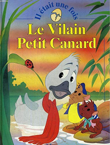 Stock image for IL ETAIT UNE FOIS - LE VILAIN PETIT CANARD for sale by Ammareal