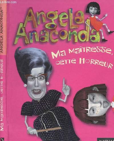 Stock image for Angela Anaconda : Ma matresse cette horreur ! Collectif for sale by BIBLIO-NET