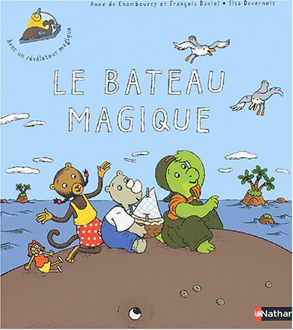 Beispielbild fr Le bateau magique. avec un rvlateur magique zum Verkauf von Chapitre.com : livres et presse ancienne