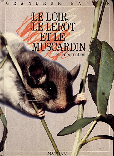 Stock image for Le loir, lerot et le muscardin et l'hibernation for sale by Ammareal