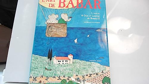 Stock image for L'art De Babar : L'oeuvre De Jean Et Laurent De Brunhoff for sale by RECYCLIVRE