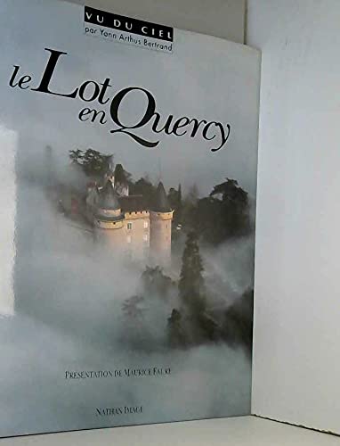 Le Lot en Quercy vu du ciel (Nathan image) (French Edition) (9782092400951) by Arthus-Bertrand, Yann