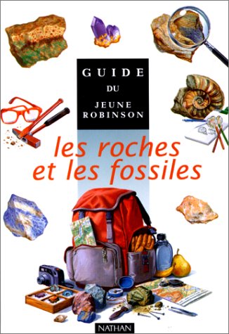 9782092403563: Les roches et les fossiles (Guide du jeune robinson)