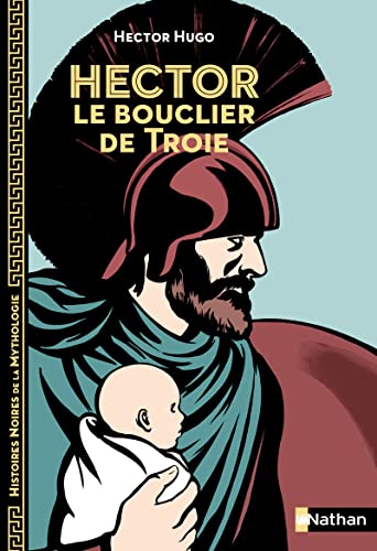 Beispielbild fr Hector, le bouclier de Troie - Histoires noires de la Mythologie - Ds 12 ans zum Verkauf von medimops