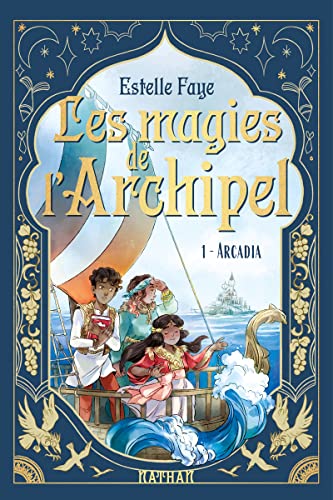 Imagen de archivo de Les magies de l'archipel T01 : Arcadia: Tome 1 - Arcadia a la venta por Ammareal
