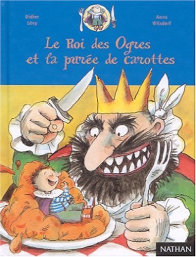 Stock image for Le Roi des ogres et la pure de carottes for sale by Ammareal