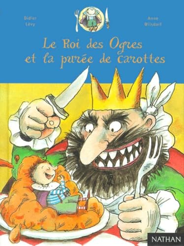 Stock image for Le Roi des ogres et la pure de carottes for sale by Ammareal