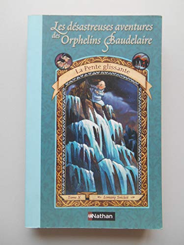 Stock image for Les dsastreuses Aventures des Orphelins Baudelaire, Tome 10 : La Pente glissante for sale by medimops