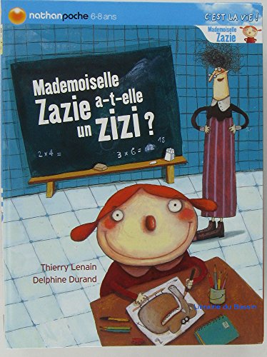 Imagen de archivo de Mlle Zazie : Melle Zazie a-t-elle un zizi ? Lenain, Patrick et Durand, Delphine a la venta por BIBLIO-NET