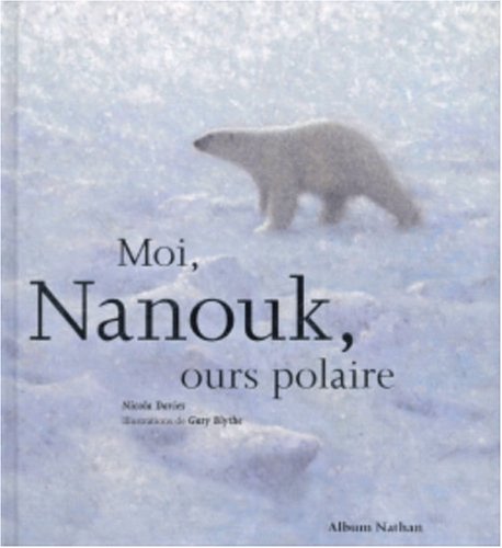 Imagen de archivo de Moi, Nanouk, ours polaire a la venta por Ammareal
