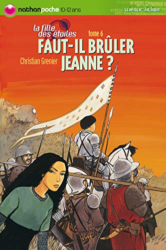 Beispielbild fr La Fille des Etoiles, Tome 6 : Faut-il brler Jeanne ? zum Verkauf von Ammareal