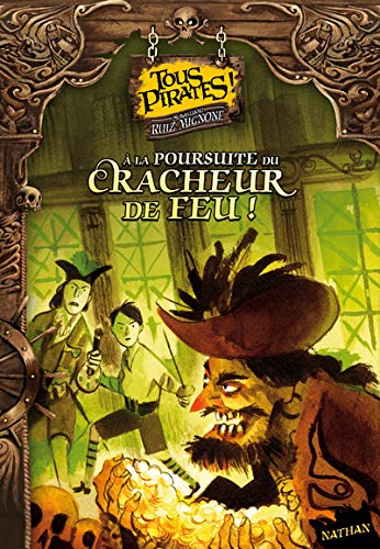 Beispielbild fr Tous pirates !. 2. A la poursuite du cracheur de feu ! zum Verkauf von Chapitre.com : livres et presse ancienne