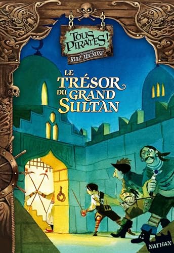 Beispielbild fr Tous pirates !, Tome 4 : Le trsor du Grand Sultan zum Verkauf von medimops